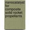 Nanocatalyst For Composite Solid Rocket Propellants door Shalini Chaturvedi