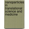 Nanoparticles In Translational Science And Medicine by A. Villaverde