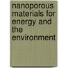 Nanoporous Materials For Energy And The Environment door Nick Kanellopoulos