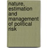 Nature, Estimation And Management Of Political Risk by Janice Monti-Belkaoui
