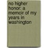 No Higher Honor: A Memoir Of My Years In Washington