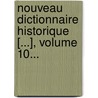 Nouveau Dictionnaire Historique [...], Volume 10... by Antoine-Fran Ois Delandine