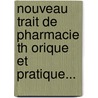 Nouveau Trait De Pharmacie Th Orique Et Pratique... door Eug Ne Soubeiran