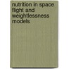 Nutrition In Space Flight And Weightlessness Models door Helen W. Lane