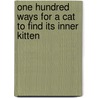 One Hundred Ways For A Cat To Find Its Inner Kitten door Celia Haddon