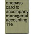 Onepass Card to Accompany Managerial Accounting 11E
