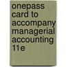 Onepass Card to Accompany Managerial Accounting 11E door Ray H. Garrison