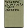 Optical Fibers And Sensors For Medical Applications door Israel Gannot