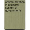 Optimal Taxation In A Federal System Of Governments door Sebastian Krug