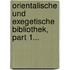 Orientalische Und Exegetische Bibliothek, Part 1...