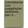 Orientalische Und Exegetische Bibliothek, Part 4... by Johann Friedrich Hirt