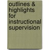 Outlines & Highlights For Instructional Supervision door Cram101 Textbook Reviews