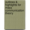 Outlines & Highlights For Mass Communication Theory by Cram101 Textbook Reviews