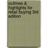 Outlines & Highlights For Retail Buying 3Rd Edition