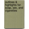 Outlines & Highlights For Soap, Sex, And Cigarettes door Cram101 Textbook Reviews