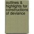 Outlines & Highlights for Constructions of Deviance