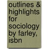 Outlines & Highlights For Sociology By Farley, Isbn door 5th Edition Farley