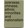 Overseas Chinese, Ethnic Minorities And Nationalism door Elena Barabantseva