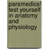 Paramedics! Test Yourself In Anatomy And Physiology