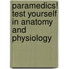 Paramedics! Test Yourself In Anatomy And Physiology door William Scott