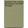 Payback Time: Making Big Money Is The Best Revenge! door Phil Town