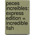 Peces Increibles: Express Edition = Incredible Fish