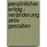 Persönlicher Erfolg - Veränderung aktiv gestalten