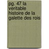 Pg. 47 La Veritable Histoire De La Galette Des Rois door Marie-Anne Boucher