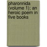 Pharonnida (Volume 1); An Heroic Poem In Five Books by William Chamberlayne