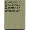 Phrosyne; A Grecian Tale. Alashtar: An Arabian Tale door Henry Gally Knight
