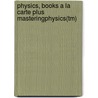 Physics, Books A La Carte Plus Masteringphysics(Tm) door James S. Walker