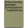 Phänomenales Gestalten: Schwachstrom - Magnetismus by Christoph Brandenberger