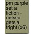 Pm Purple Set A Fiction - Nelson Gets A Fright (X6)