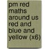 Pm Red Maths Around Us Red And Blue And Yellow (X6)