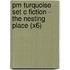 Pm Turquoise Set C Fiction - The Nesting Place (X6)