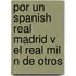 Por Un Spanish Real Madrid V El Real Mil N De Otros