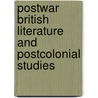 Postwar British Literature And Postcolonial Studies door Professor Melvin Delgado