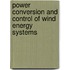 Power Conversion And Control Of Wind Energy Systems
