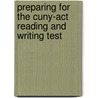 Preparing for the Cuny-act Reading and Writing Test by Patricia Licklider