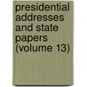 Presidential Addresses And State Papers (Volume 13) door Theodore Roosevelt