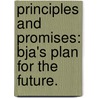 Principles And Promises: Bja's Plan For The Future. door United States Bureau of Justice