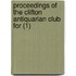 Proceedings Of The Clifton Antiquarian Club For (1)