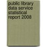 Public Library Data Service Statistical Report 2008