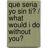 Que seria yo sin ti? / What Would I Do Without You? by Guillaume Musso