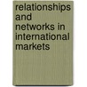 Relationships and Networks in International Markets door H.G. Gemunden