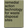 Remedial Action Technology For Waste Disposal Sites by P. Rogoshewski