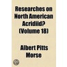 Researches On North American Acridiidae (Volume 18) door Albert Pitts Morse