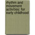 Rhythm And Movement Activities: For Early Childhood
