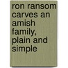 Ron Ransom Carves an Amish Family, Plain and Simple by Ron Ransom