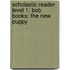 Scholastic Reader Level 1: Bob Books: The New Puppy
